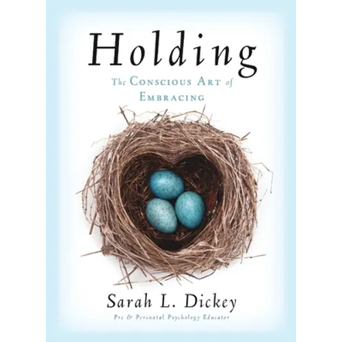Holding: The Conscious Art of Embracing - Paperback