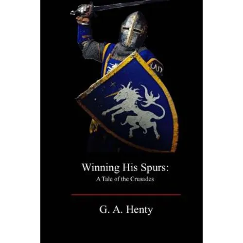 Winning His Spurs: A Tale of the Crusades - Paperback