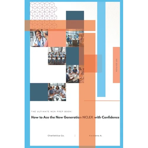 The Ultimate Ngn Prep Book: How to Ace the New Generation NCLEX with Confidence - Paperback