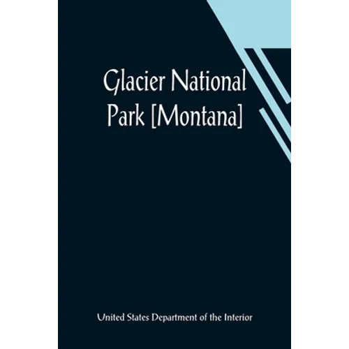 Glacier National Park [Montana] - Paperback