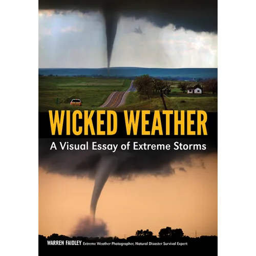 Wicked Weather: A Visual Essay of Extreme Storms - Paperback