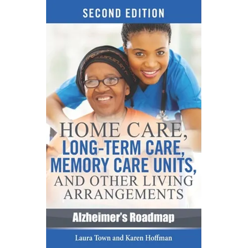 Home Care, Long-term Care, Memory Care Units, and Other Living Arrangements - Paperback