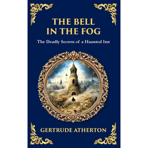 The Bell in the Fog: A Collection of Supernatural Tales of Love, Death, and the Afterlife (Deluxe Hardbound Edition) - Hardcover