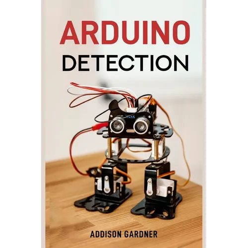 Arduino Detection: Harnessing Arduino for Sensing and Detection Applications (2024 Guide) - Paperback