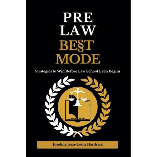 Pre Law Best Mode Strategies to Win Before Law School Even Begins - Paperback