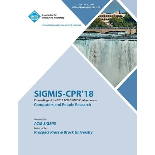 Sigmis-Cpr'18: Proceedings of the 2018 ACM SIGMIS Conference on Computers and People Research - Paperback