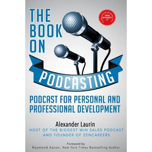The Book On Podcasting: Podcast for Personal and Professional Development - Paperback