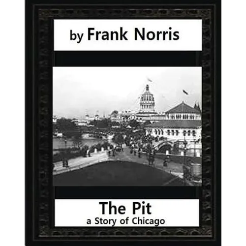 The Pit: A Story of Chicago(1903), by Frank Norris (Penguin Classics) - Paperback