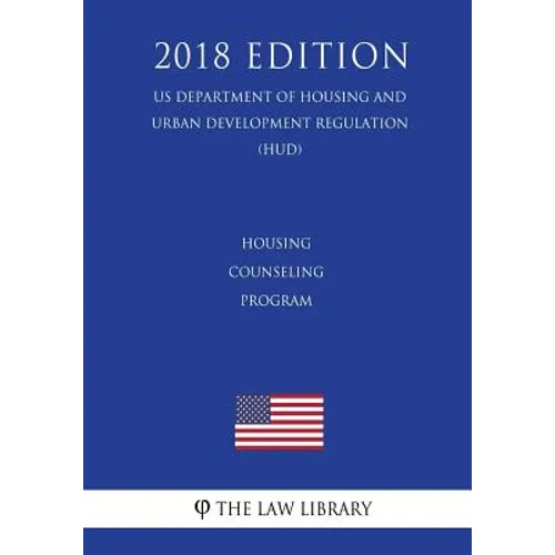 Housing Counseling Program (US Department of Housing and Urban Development Regulation) (HUD) (2018 Edition) - Paperback