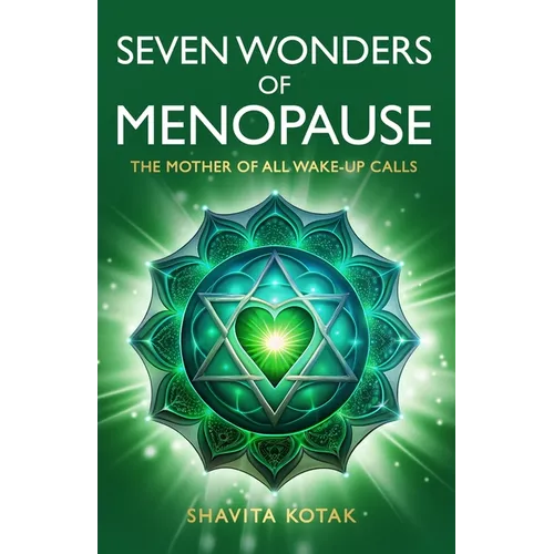Seven Wonders of Menopause: The Mother of All Wake-Up Calls - Paperback