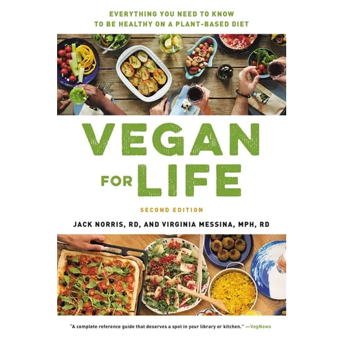 Vegan for Life: Everything You Need to Know to Be Healthy on a Plant-Based Diet - Paperback