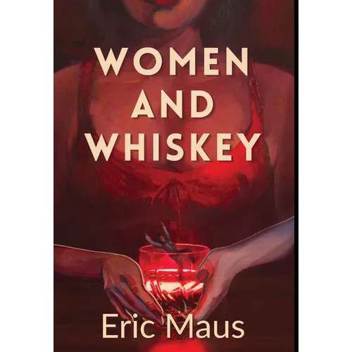 Women and Whiskey - Hardcover