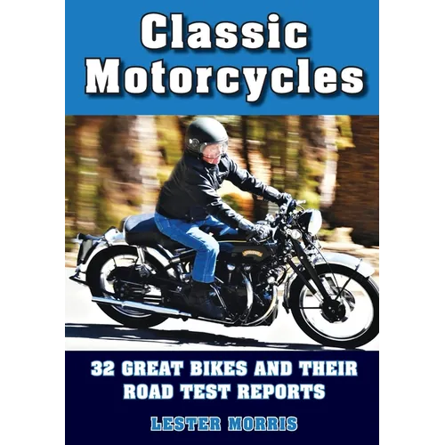 Classic Motorcycles: 32 great bikes and their road test reports - Paperback