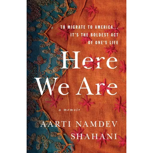 Here We Are: To Migrate to America... It's the Boldest Act of One's Life - Paperback