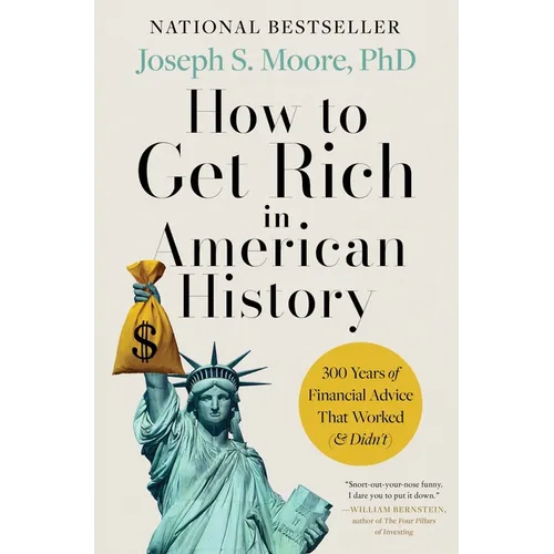 How to Get Rich in American History: 300 Years of Financial Advice That Worked (& Didn't) - Hardcover