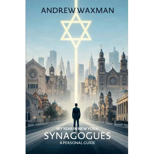My Year in New York Synagogues: A Personal Guide