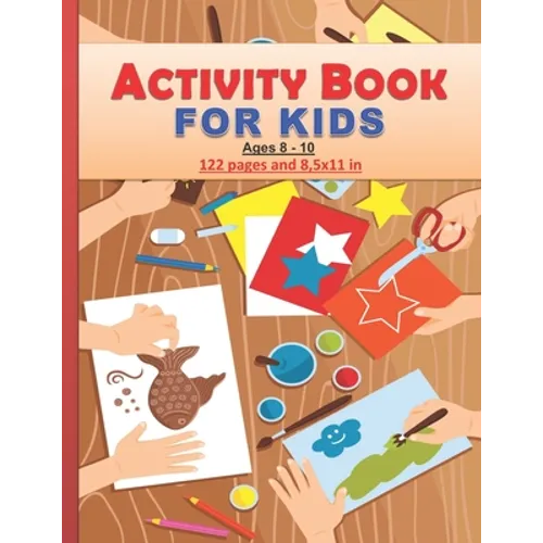Activity Book for Kids: Amazing activity Book for kids between 8 and 10 years old both boys and girls. 122 pages and 8,5x11 in. Great gift for - Paperback