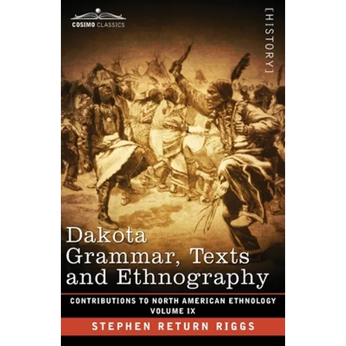 Dakota Grammar, Texts and Ethnography: Volume IX - Paperback