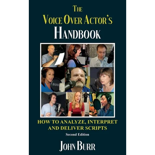 The Voice Over Actor's Handbook: How to Analyze, Interpret, and Deliver Scripts - Hardcover