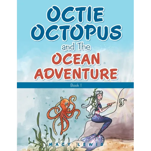 Octie Octopus and the Ocean Adventure: Book 1 - Paperback