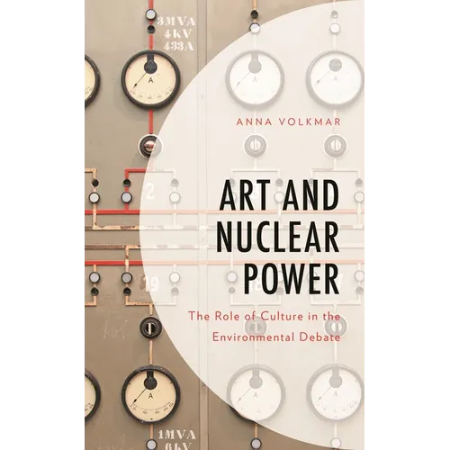 Art and Nuclear Power: The Role of Culture in the Environmental Debate - Hardcover