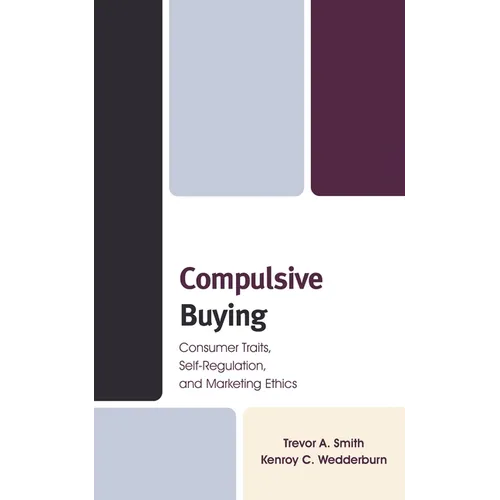 Compulsive Buying: Consumer Traits, Self-Regulation, and Marketing Ethics - Paperback