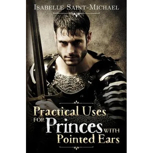 Practical Uses for Princes with Pointed Ears - Paperback