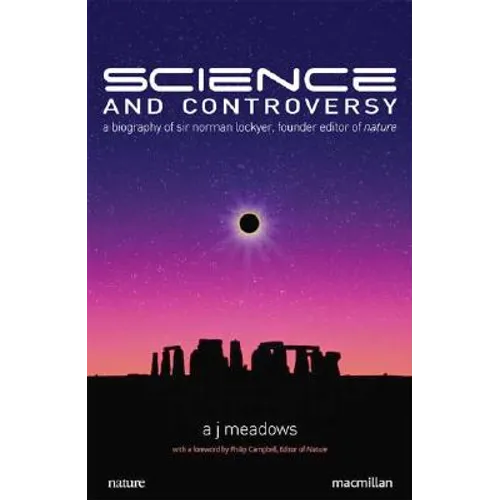 Science and Controversy: A Biography of Sir Norman Lockyer - Hardcover