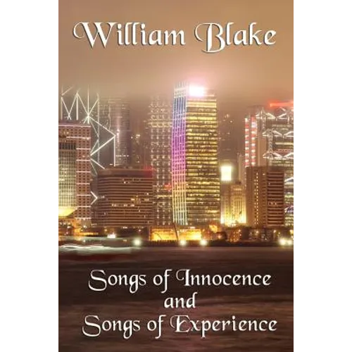 Songs of Innocence and Songs of Experience: A Classic Exploration of Innocence, Experience, and Human Perception