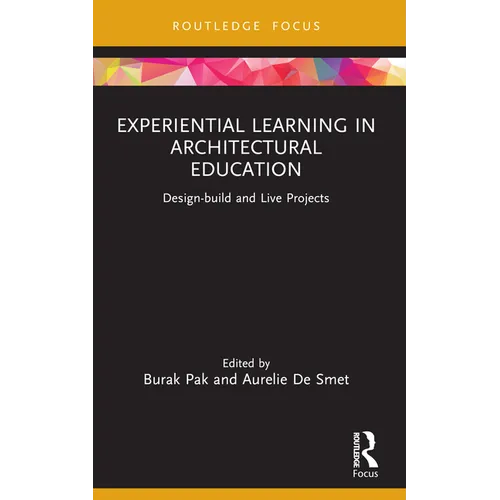 Experiential Learning in Architectural Education: Design-build and Live Projects - Paperback