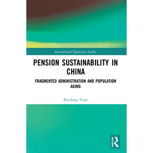 Pension Sustainability in China: Fragmented Administration and Population Aging