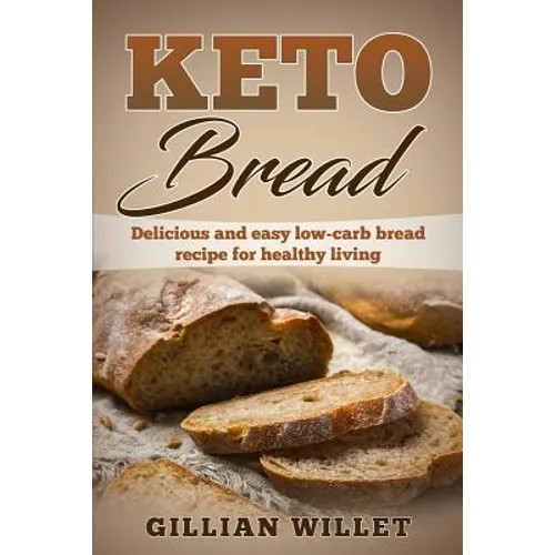 Keto Bread: Delicious and easy low-carb bread recipe for healthy living - Paperback