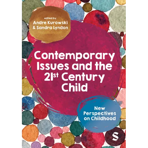 Contemporary Issues and the 21st Century Child: New Perspectives on Childhood