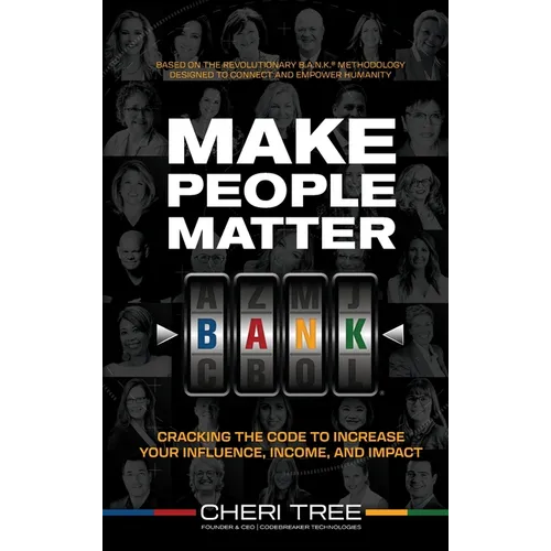 Make People Matter: Cracking the Code to Increase Your Influence, Income, and Impact - Hardcover