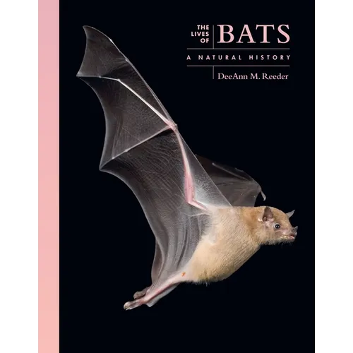 The Lives of Bats: A Natural History - Hardcover