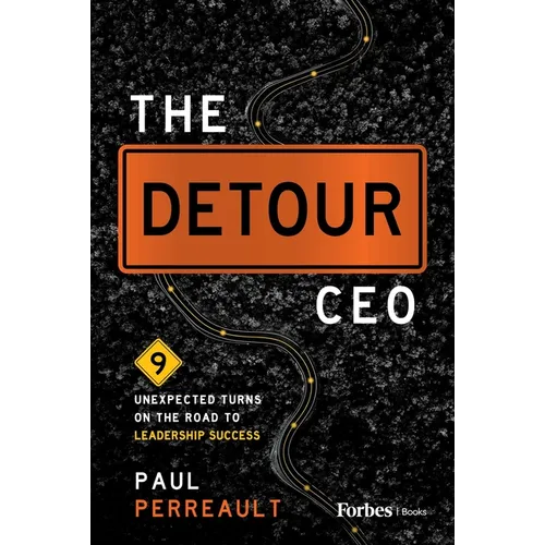 The Detour CEO: 9 Unexpected Turns on the Road to Leadership Success - Hardcover