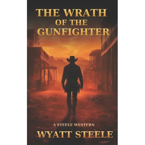The Wrath of the Gunfighter: Classic Western Novel - Paperback