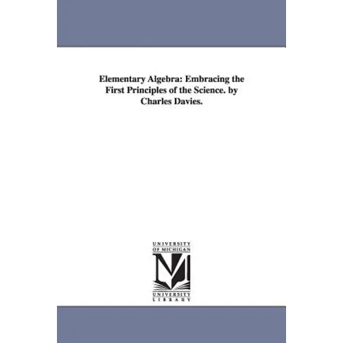 Elementary Algebra: Embracing the First Principles of the Science - Paperback