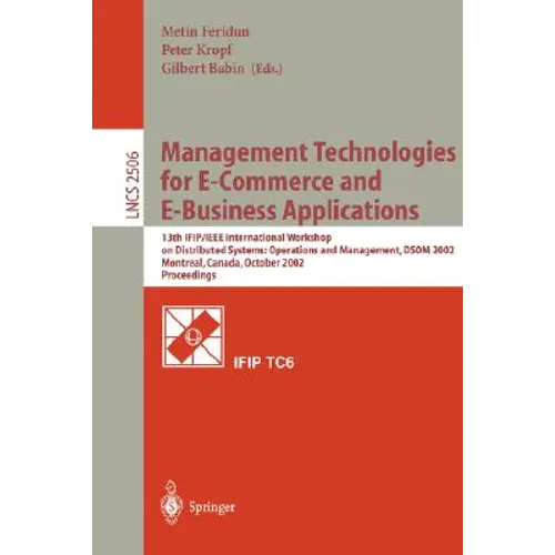 Management Technologies for E-Commerce and E-Business Applications: 13th Ifip/IEEE International Workshop on Distributed Systems: Operations and Manag - Paperback