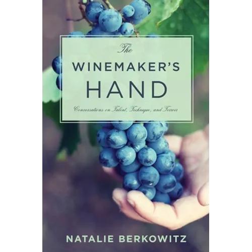 The Winemaker's Hand: Conversations on Talent, Technique, and Terroir