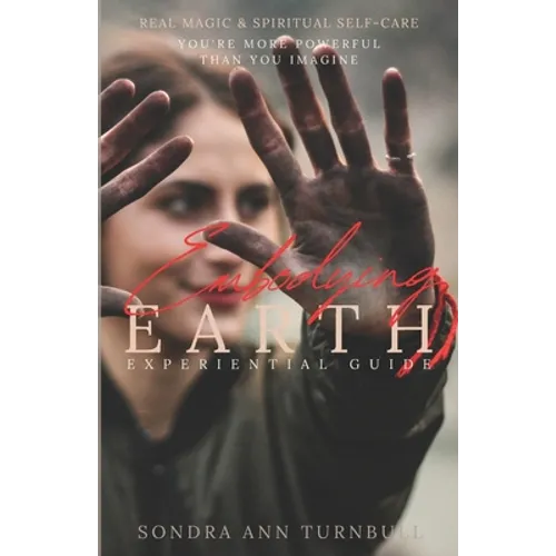 Embodying Earth: Real Magic and Spiritual Self-care - Paperback