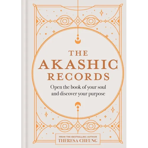 The Akashic Records: Open the Book of Your Soul and Discover Your Purpose - Hardcover