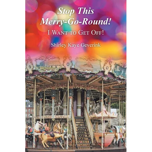 Stop This Merry-Go-Round!: I Want to Get Off! - Paperback