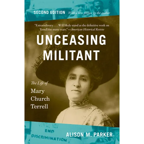 Unceasing Militant, Second Edition: The Life of Mary Church Terrell