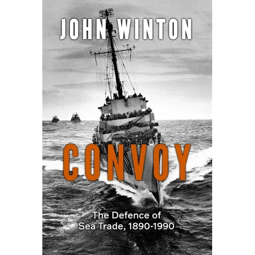 Convoy: The Defence of Sea Trade 1890-1990 - Paperback