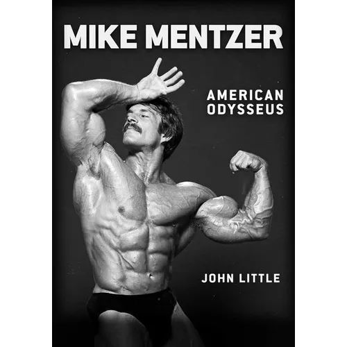 Mike Mentzer: American Odysseus