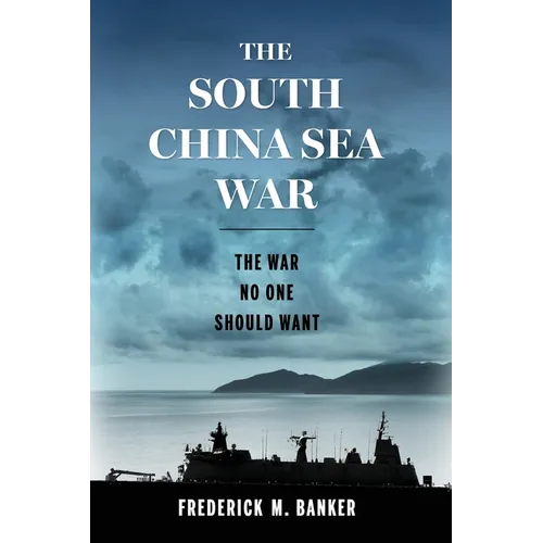 The South China Sea War: The War No One Should Want - Paperback