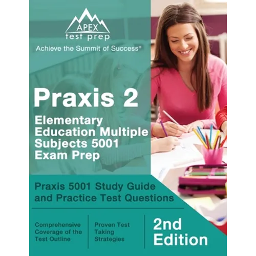 Praxis 2 Elementary Education Multiple Subjects 5001 Exam Prep: Praxis 5001 Study Guide and Practice Test Questions [2nd Edition]