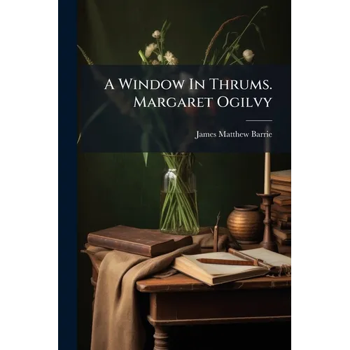 A Window In Thrums. Margaret Ogilvy - Paperback