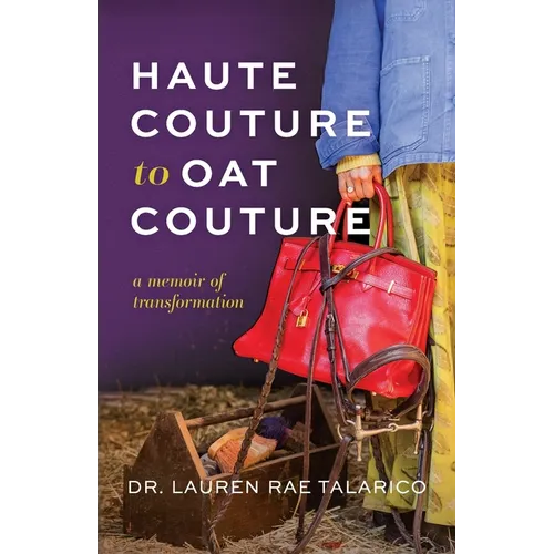 Haute Couture to Oat Couture: A Memoir of Transformation - Paperback